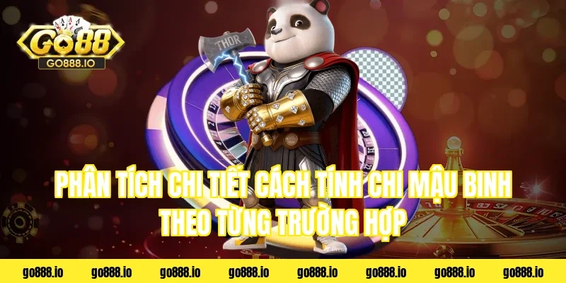 Phân tích chi tiết cách tính chi mậu binh theo từng trường hợp