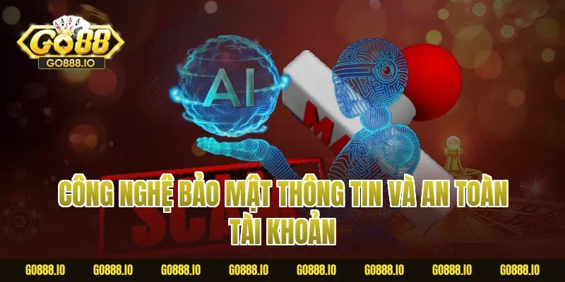 Công nghệ bảo mật thông tin và an toàn tài khoản
