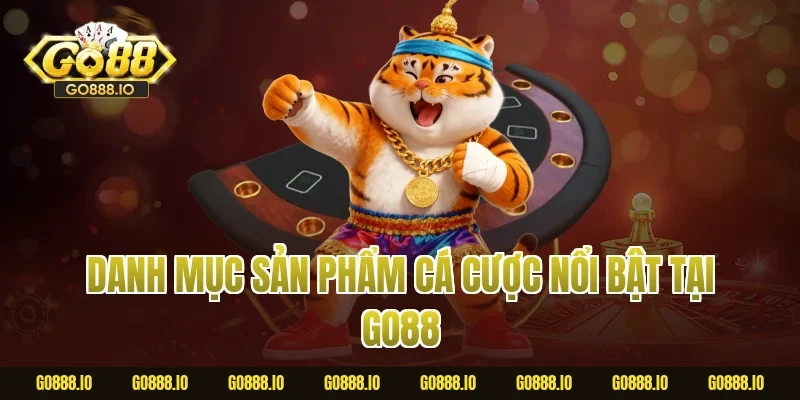 Danh mục sản phẩm cá cược nổi bật tại Go88